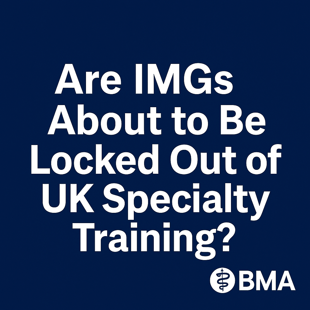 IMGs Beware: Why UK Specialty Training Might Soon Get Out of Reach